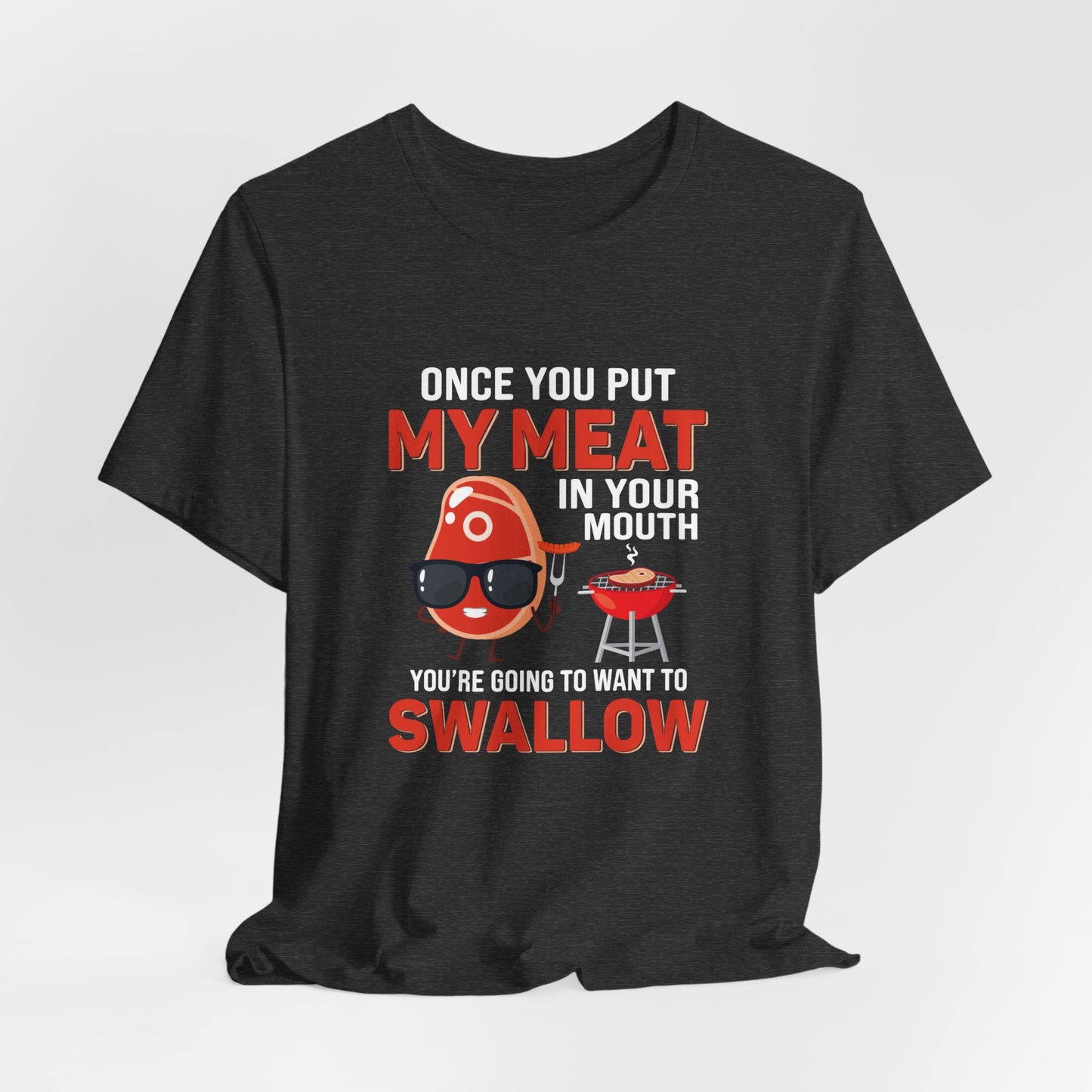 Meat in your mouth T-Shirt