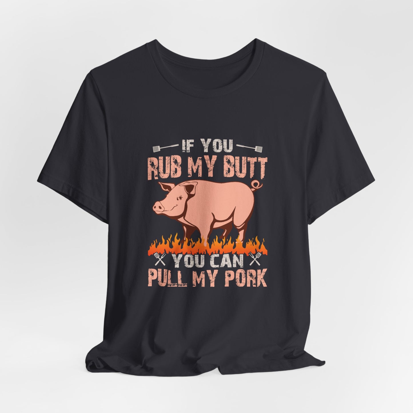 Rub my butt you can pull my pork T-Shirt