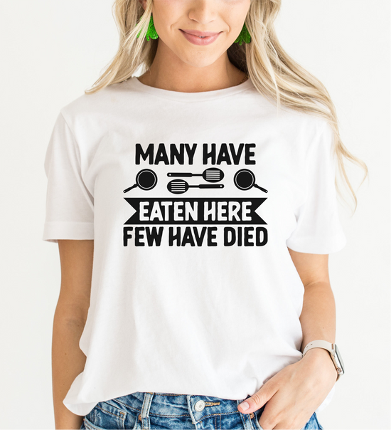 Many Have Eaten Here Few Have Died T-Shirt